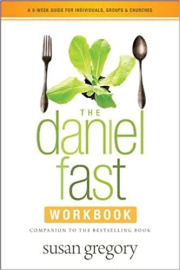 The Daniel Fast Workbook: A 5-Week Guide for Individuals, Groups & Churches